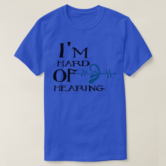Ix27m schwerhörig 4 T-Shirt (Design vorne)
