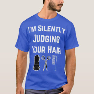 Ix27m Stille Beurteilung Ihres Friseur Geschenk T-Shirt