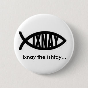 Ixnay das ishfay… button