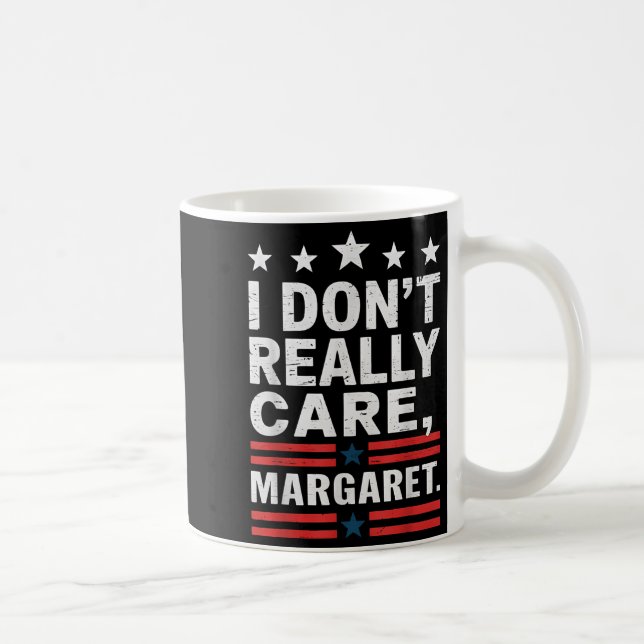 J D Vance Funny Meme I Don't Really Care Margaret Kaffeetasse (Rechts)