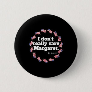 J.d. Vance "i Don't Really Care Margaret" Intervie Button