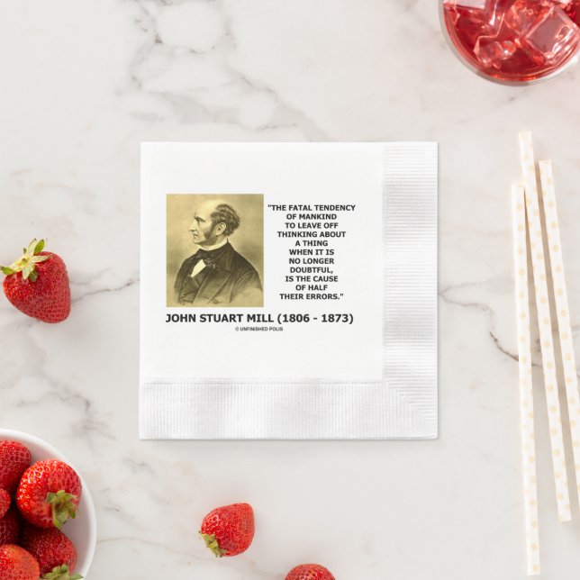 J.S. Mill Fatal Tendency Cause Half Their Errors Serviette (Beispiel)