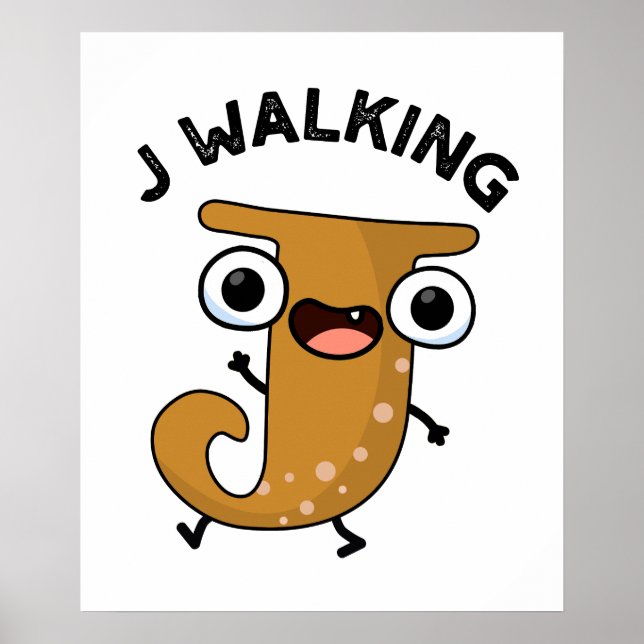 J Walking Funny Alphabet Pun Poster (Vorne)