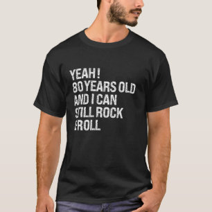 Ja, 80 Jahre alt kann ich immer noch die sonnige R T-Shirt