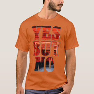 JA ABER NEIN T-Shirt