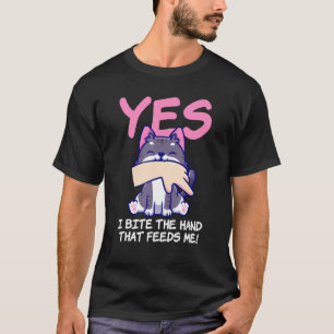 Ja, beißen Sie die Hand, die mich Füttre - KatzenS T-Shirt