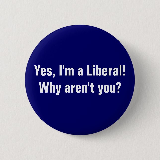 Ja bin ich ein Liberaler! Warum nicht sind Sie? Button (Vorderseite)