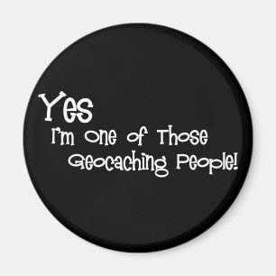 Ja bin ich eine jener Geocaching Leute! Magnet