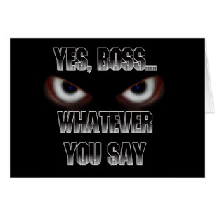 Ja Boss.....WAS immer du sagst!