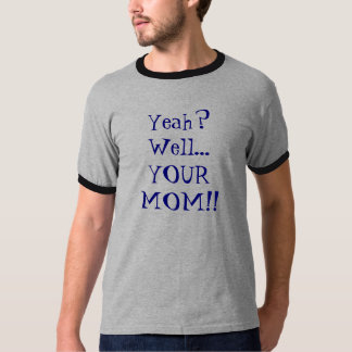 Ja? Brunnen… IHRE MAMA!! T-Shirt