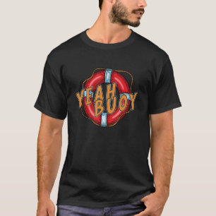 Ja Buoy Boating Segelschiff Seaman Sailor T-Shirt