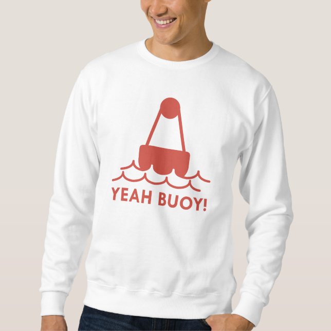 Ja, Buoy! Sweatshirt (Vorderseite)