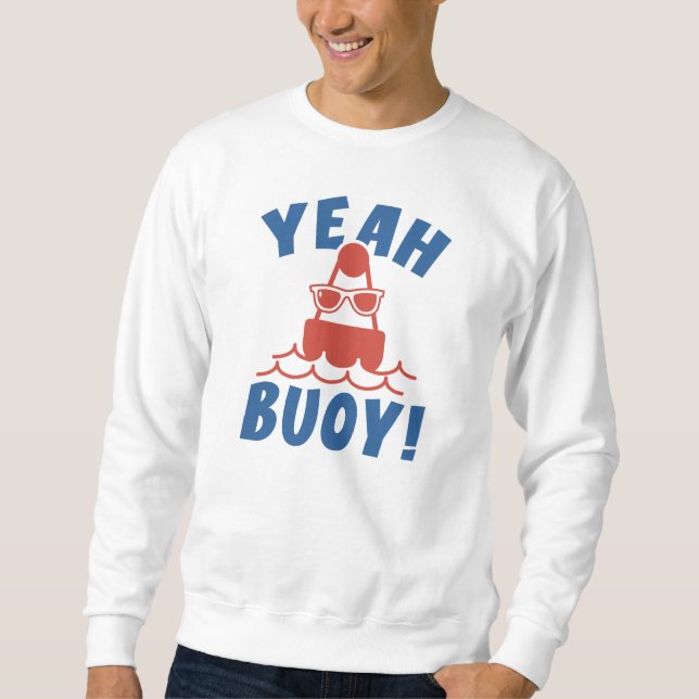 Ja, Buoy! Sweatshirt (Vorderseite)