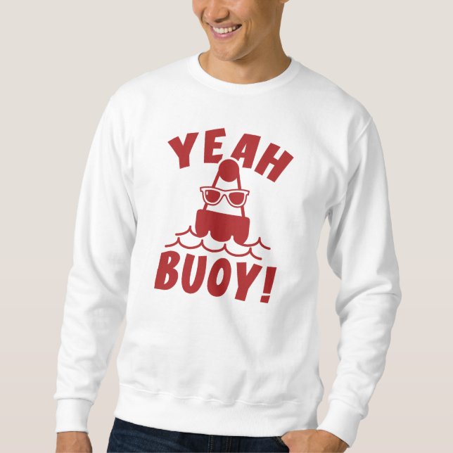 Ja, Buoy! Sweatshirt (Vorderseite)