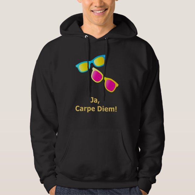 Ja Carpe Diem Seize The Day Sonnenbrille Hoodie (Vorderseite)
