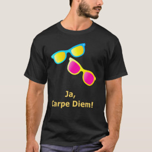 Ja Carpe Diem Seize The Day Sonnenbrille T-Shirt