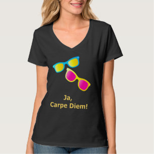 Ja Carpe Diem Seize The Day Sonnenbrille T-Shirt