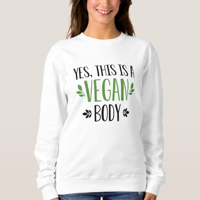 Ja, das ist ein Veganer Körper Sweatshirt (Vorderseite)