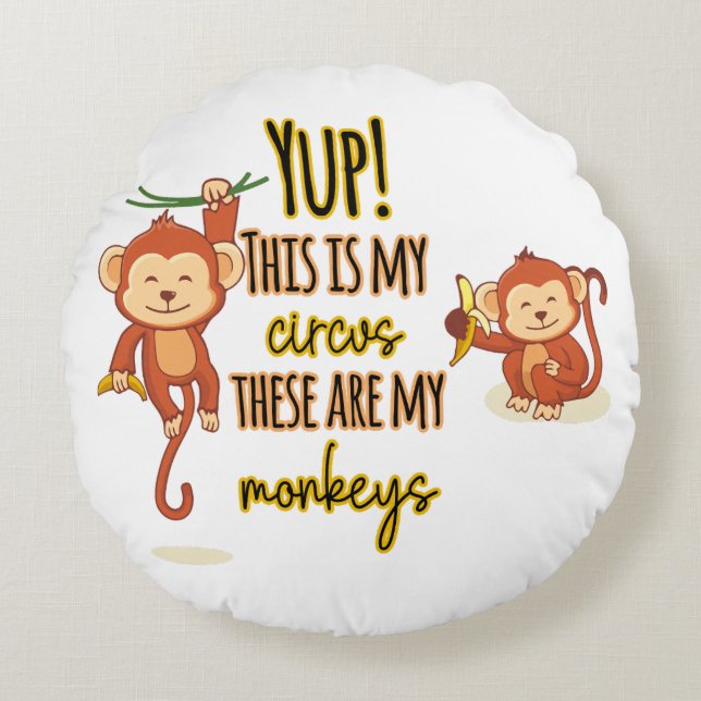 Ja! Das ist mein Zirkus, das sind meine zwei Affen Rundes Kissen (Vorderseite)