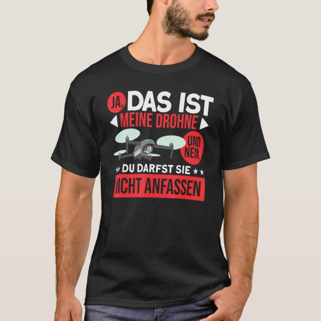 Ja, das ist meine Drohne und nein, Touch Drone nic T-Shirt (Vorderseite)