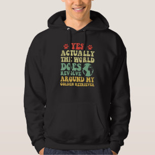 Ja, die Welt dreht sich um meinen Golden Retriever Hoodie