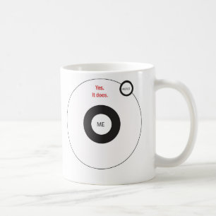 Ja, die Welt dreht sich um mich Tasse