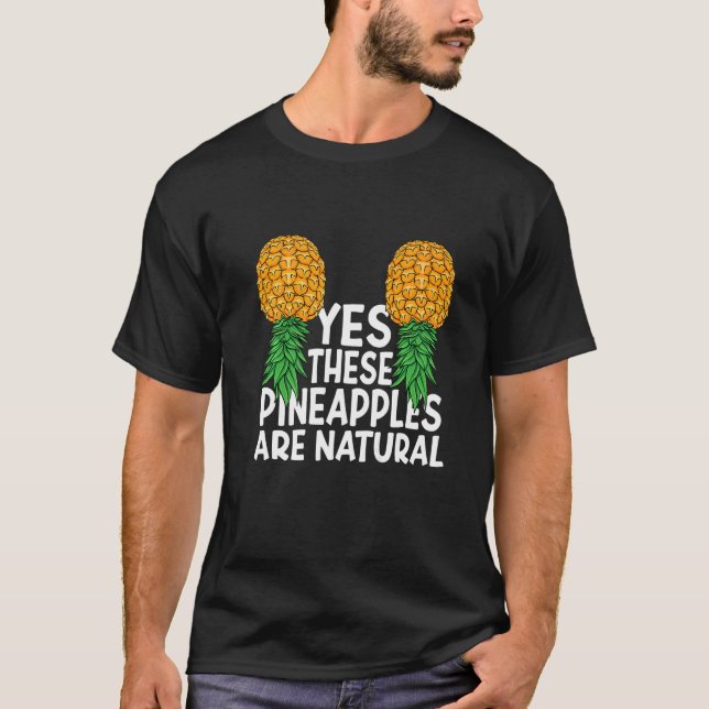 Ja Diese Ananas sind natürliche Swinger Upside Do T-Shirt (Vorderseite)