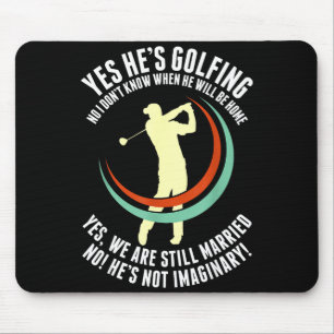 Ja, er spielt Golf, lustiger Golf-Ehemann, Ehefrau Mousepad