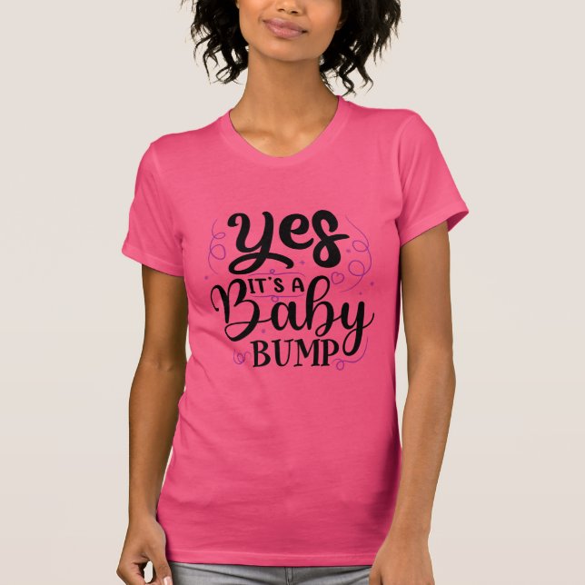 Ja, es ist ein Baby-Bump - Schwangerschaftsankündi T-Shirt (Vorderseite)
