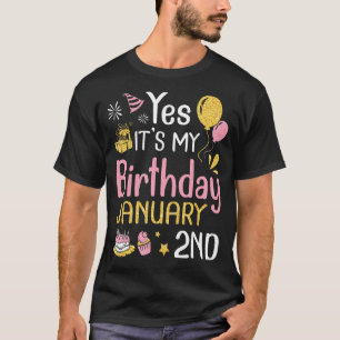Ja, es ist mein Geburtstag am 2. Januar. Happy an T-Shirt