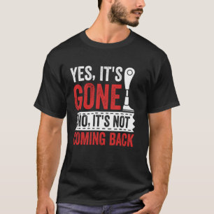 Ja, es ist weg Nein, es kommt nicht zurück Amputie T-Shirt