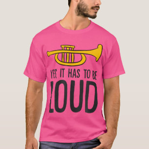 Ja, es muss ein lauter Funny Trumpet sein T-Shirt