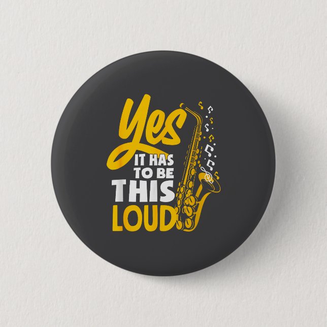 Ja, es muss laut Saxophon Saxophonist Band sein Button (Vorderseite)