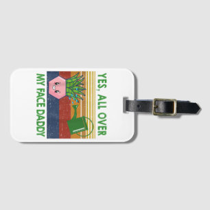 Ja, ganz in meinem Gesicht Papa lustige Pflanze Pa Gepäckanhänger