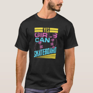 Ja Girls können Skateboard Skateboard Skater Girl T-Shirt