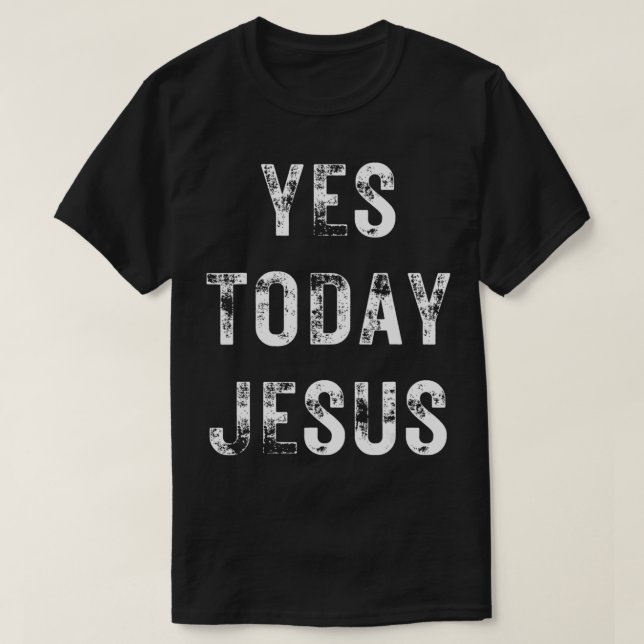 Ja Heute Jesus Funny Christliches Sprichwort Relig T-Shirt (Design vorne)