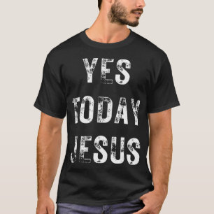 Ja Heute Jesus Funny Christliches Sprichwort Relig T-Shirt