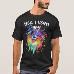 Ja I Herd You Australian Shepherd Spaß Aussie T-Shirt