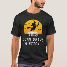 Ja ICan Drive A Stick T - Shirt Party Funny Hexe