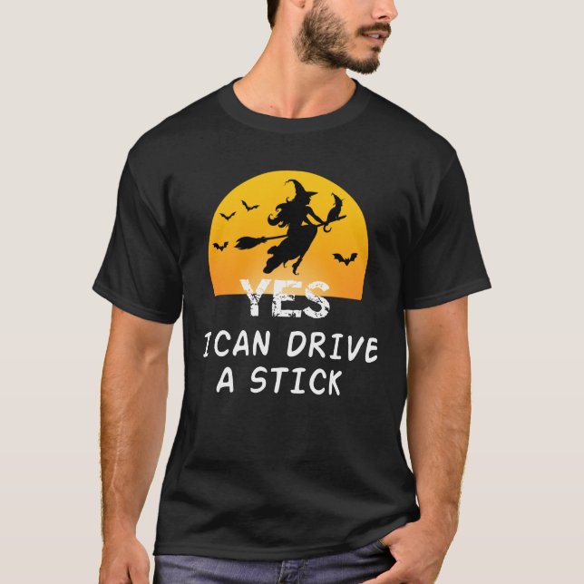 Ja ICan Drive A Stick T - Shirt Party Funny Hexe (Vorderseite)