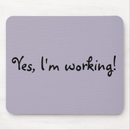 Ja, ich arbeite Maus Pad Mousepad