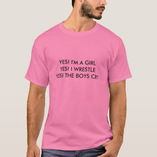 JA! Ich bin A GIRLYES! I WRESTLEYES! DER T-Shirt