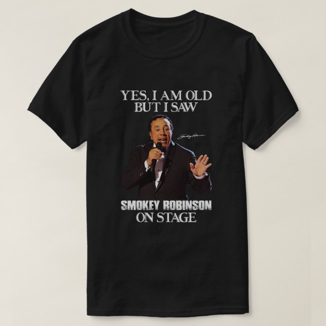 Ja, ich bin alt, aber ich sah Smokey Robinson auf  T-Shirt (Design vorne)