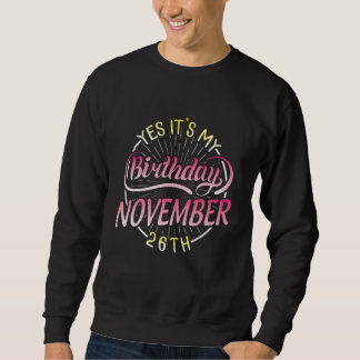 Ja, ich bin am 26. November Geburtstag Sweatshirt