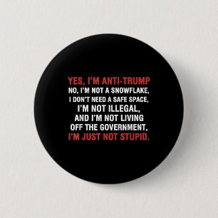 Ja, ich bin AntiTrump Ich bin kein Schneeflocken I Button