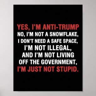 Ja, ich bin AntiTrump Ich bin kein Schneeflocken I Poster