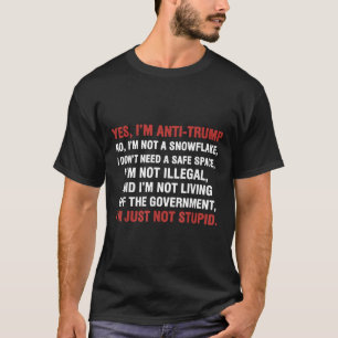 Ja, ich bin AntiTrump Ich bin kein Schneeflocken I T-Shirt