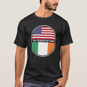 Ja, ich bin beide die Flagge der USA Irland T-Shirt