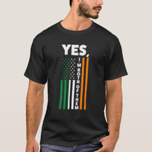Ja, ich bin beide Irland Irisch Flagge T-Shirt