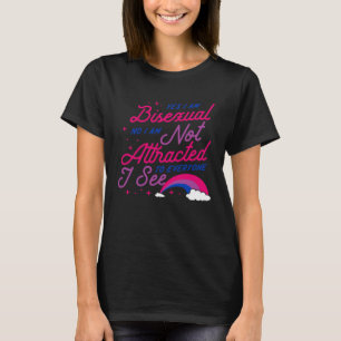 Ja, ich bin bisexuell. Nein, ich fühle mich nicht  T-Shirt